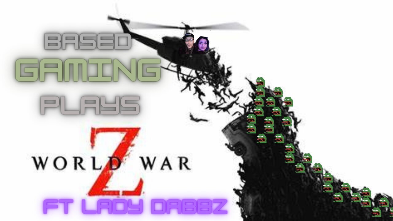 Based gaming with the based stoner | wwz ft mi wife Ladydabbz |