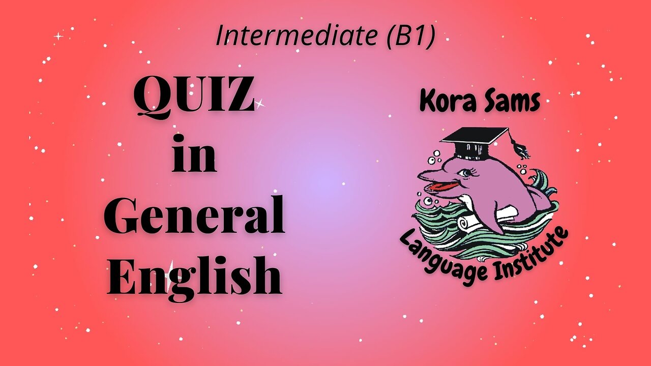 General English Quiz - Intermediate (B1) - PART 2 -