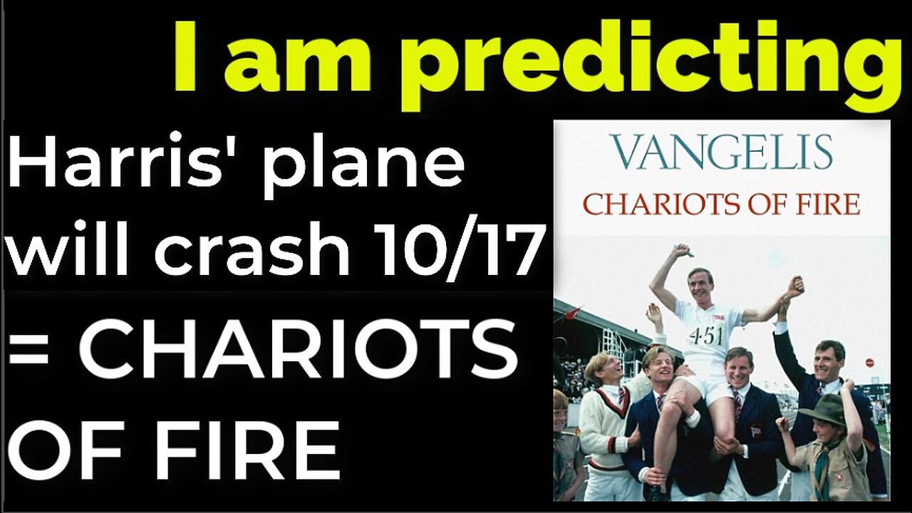 I am predicting: Harris' plane will crash on Oct 17 = CHARIOTS OF FIRE PROPHECY