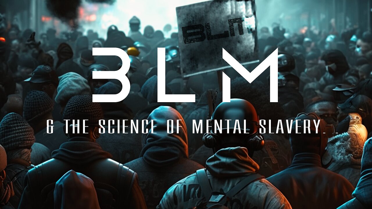 Blm & The Science Of Mental Slavery.