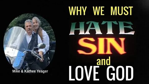 Why We Must Hate Sin & Love God