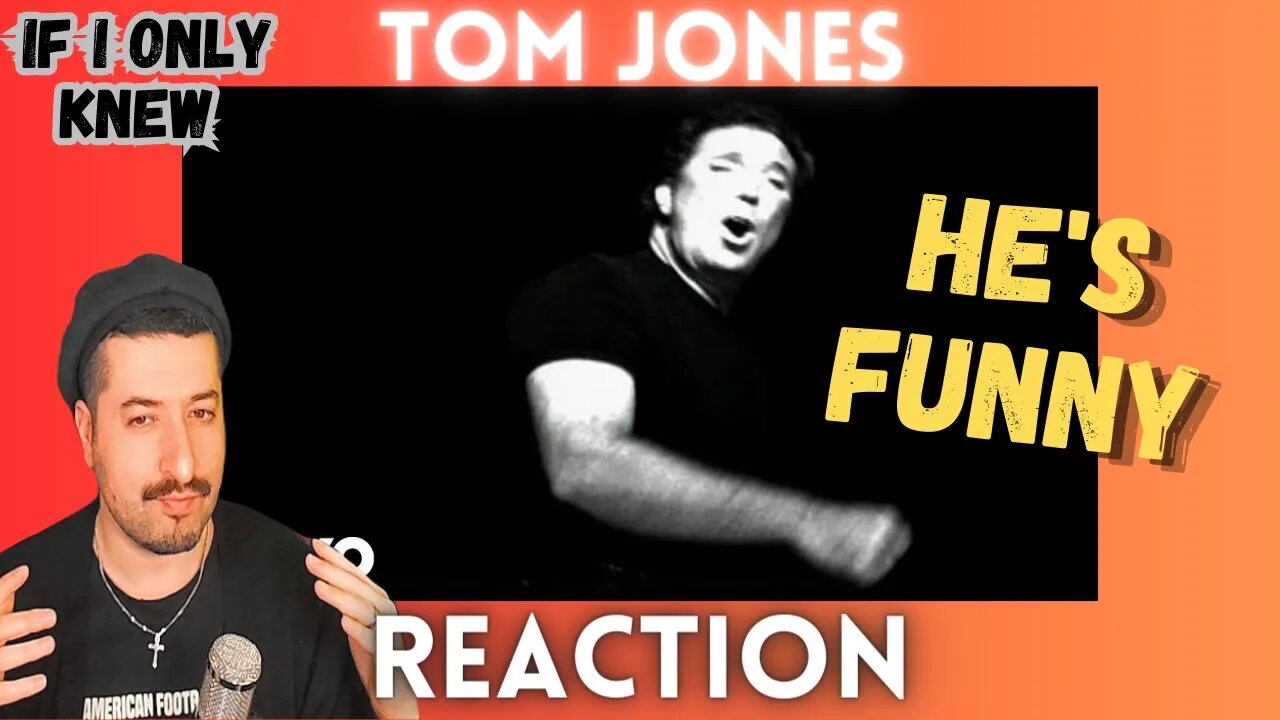 HE'S FUNNY - Tom Jones - If I Only Knew Reaction