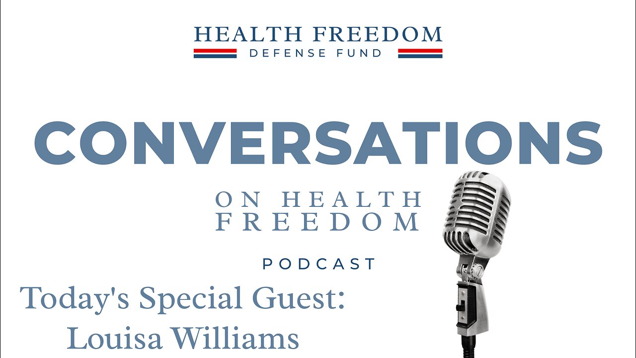 Conversations on Health Freedom with Louisa Williams