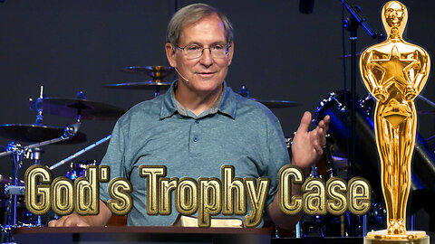 "God's Trophy Case" - Ephesians #4