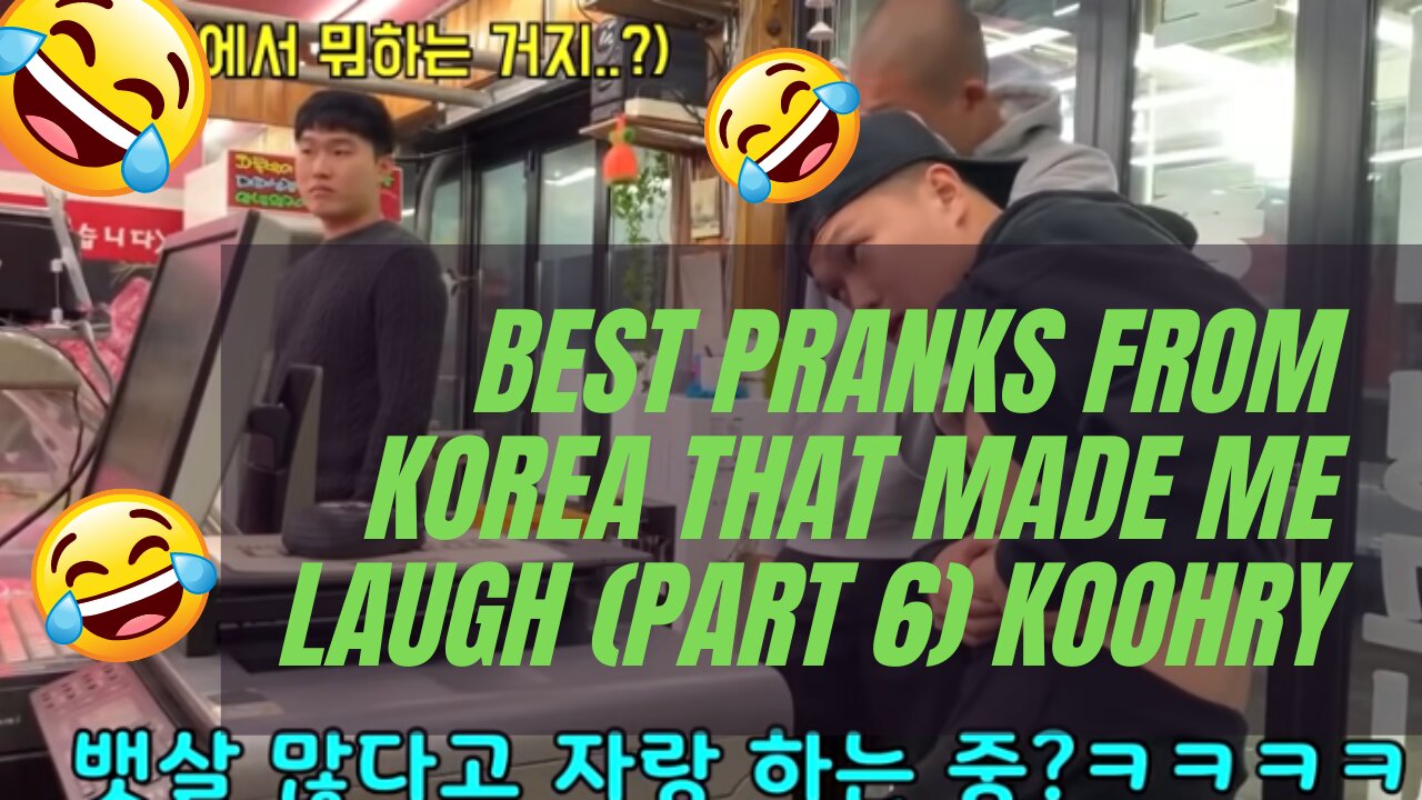 BEST PRANKS FROM KOREA THAT MADE ME LAUGH (PART 6) KOOHRY