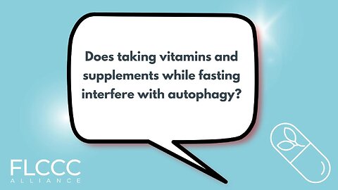 Does taking vitamins and supplements while fasting interfere with autophagy?