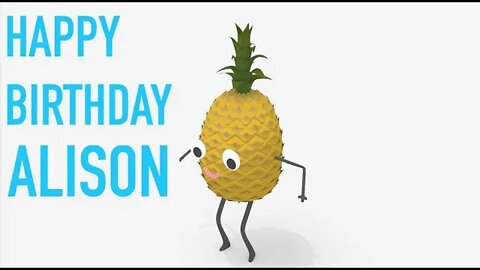 Happy Birthday ALISON! - PINEAPPLE Birthday Song