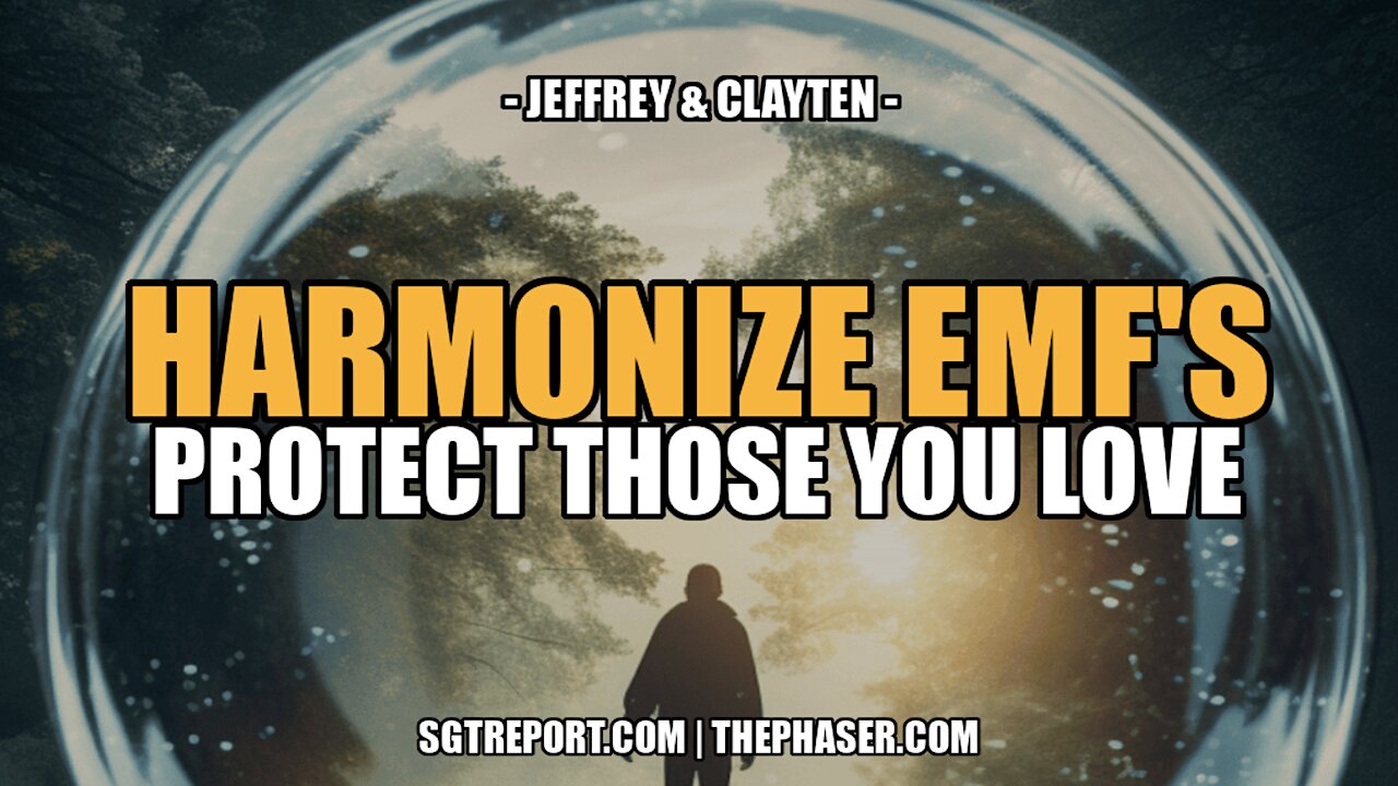 HARMONIZE EMF RADIATION & PROTECT THOSE YOU LOVE -- JEFFREY & CLAYTEN