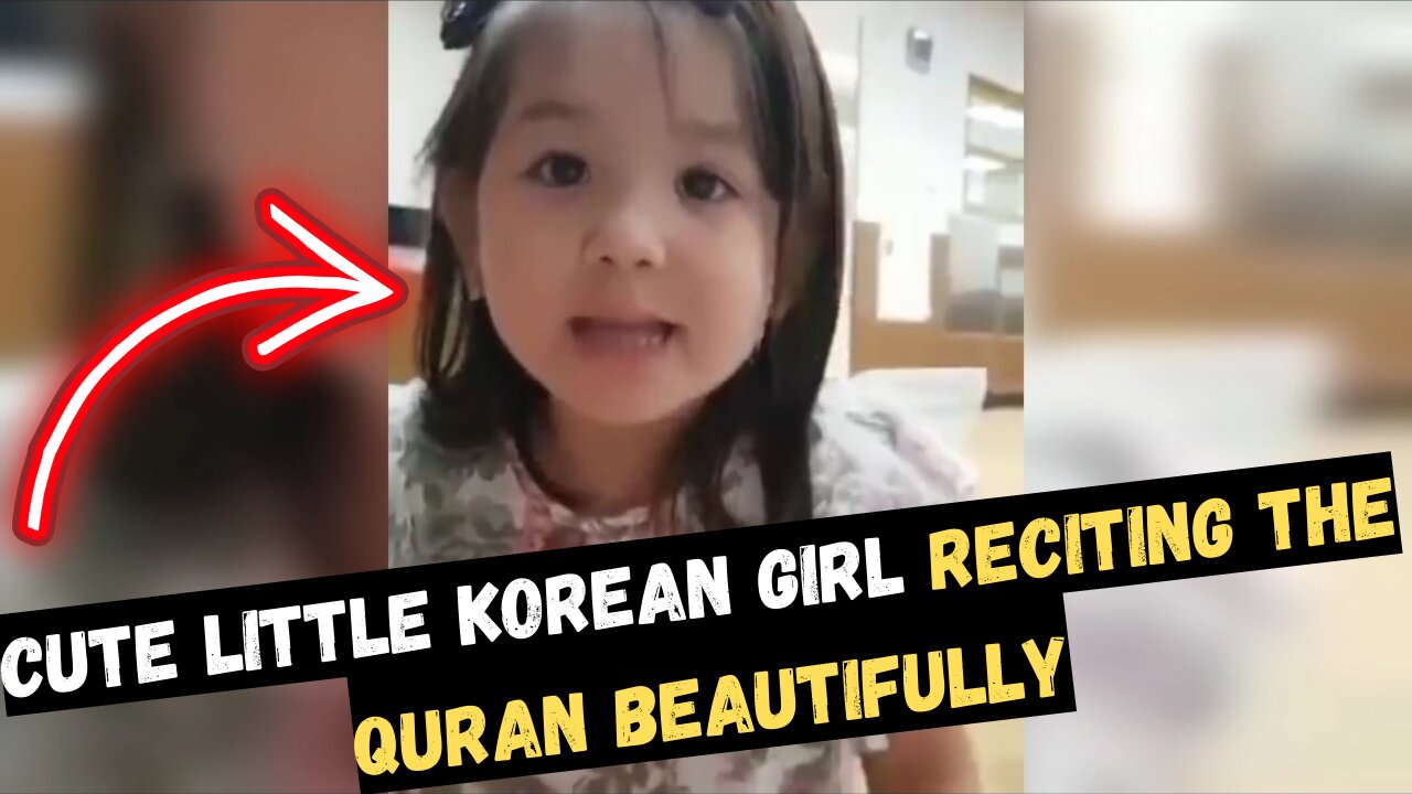 CUTE LITTLE KOREAN GIRL RECITING THE QURAN BEAUTIFULLY