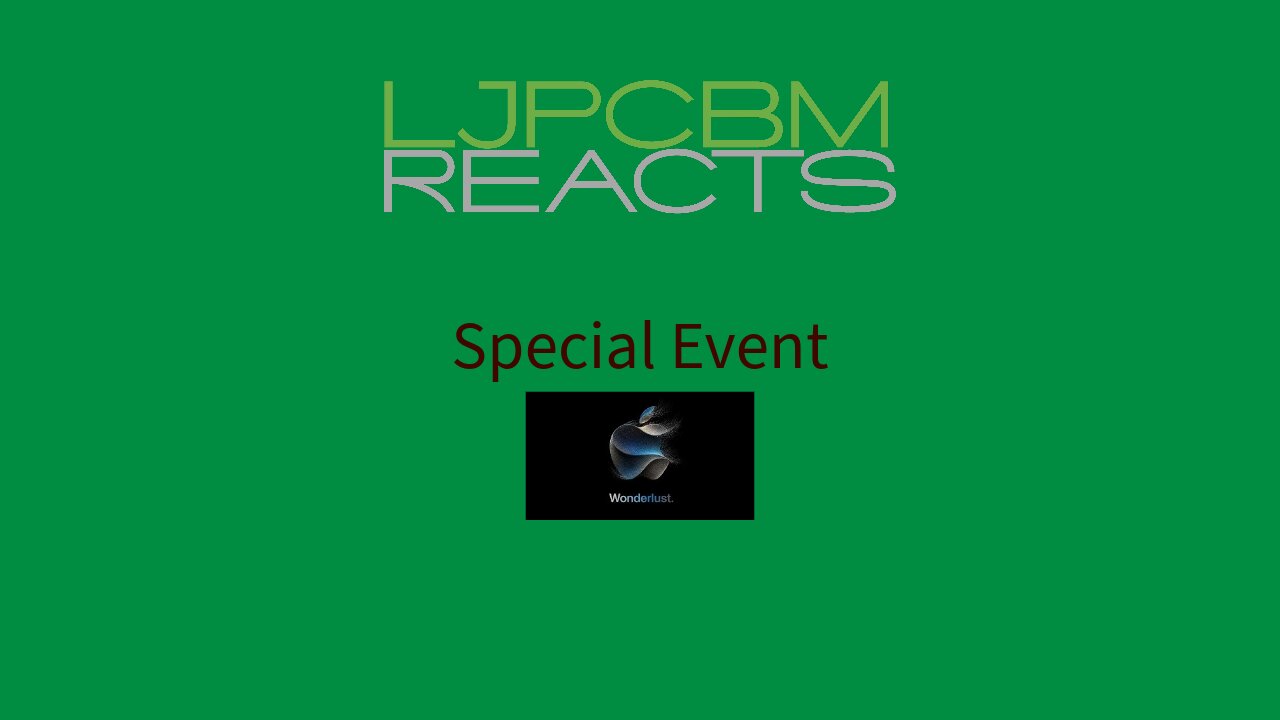 LJPCBM Reacts Special Event - Apple Event 9.12.2023