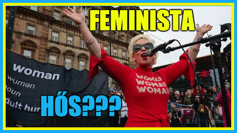 Feminista hős??? - Politikai Hobbista Hardcore 23-03-30/1.