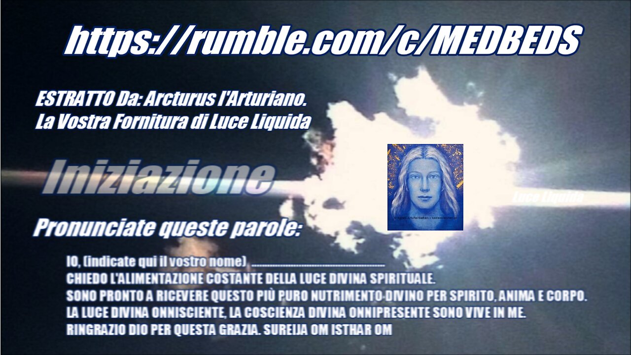 👽Iniziazione. Pronunciate queste parole/La Vostra Fornitura di Luce Liquida