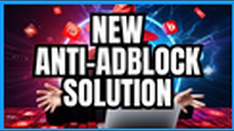 NEW ANTI-ADBLOCK solution in your nutshell YT