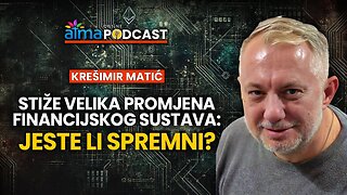 STIŽE VELIKA PROMJENA FINANCIJSKOG SUSTAVA - JESTE LI SPREMNI) ⁄ KREŠIMIR MATIĆ PODCAST