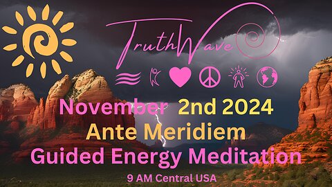 TruthWave Energy Meditation November 2nd Post Meridiem 2024