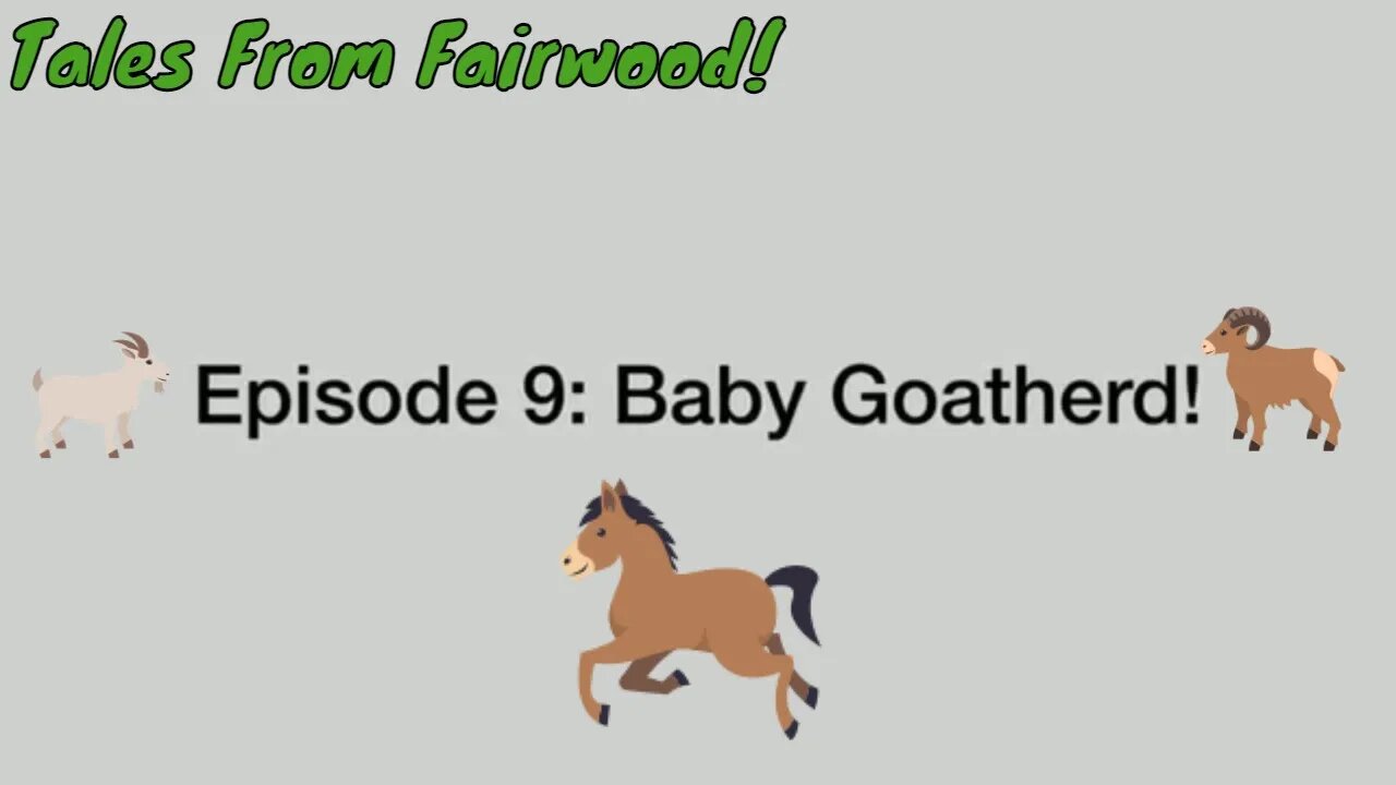 Tales From Fairwood Episode 9: Baby Goatherd! (2022) 🌲