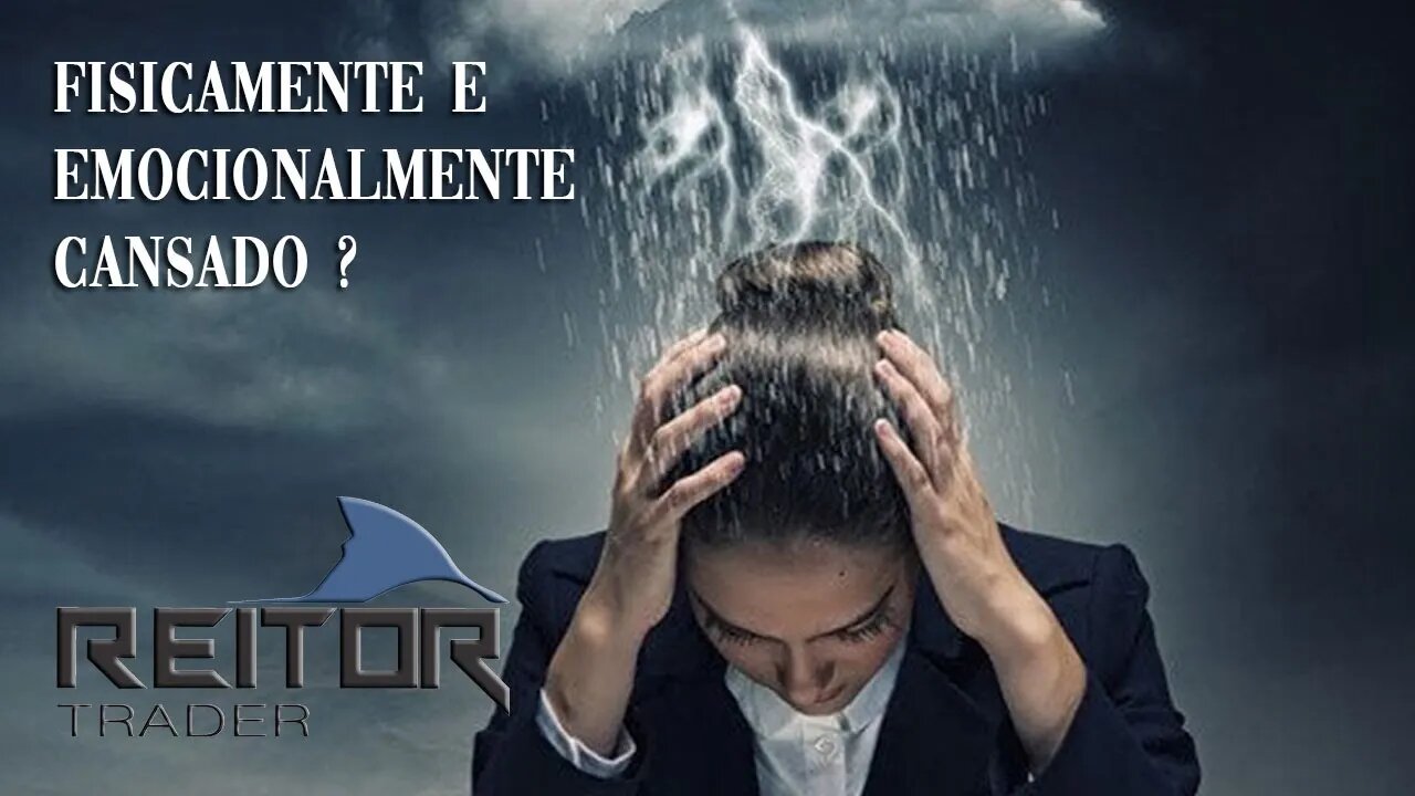 EAD Reitor Trader - Fisicamente e Emocionalmente Cansado, mas você tem que Continuar.