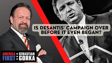 Is DeSantis' Campaign over before it even began? Sebastian Gorka on AMERICA First