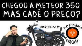 Chegou a METEOR 350, mas CADÊ O PREÇO? Ela salvará o motociclismo Custom?