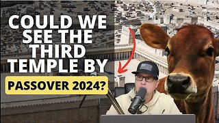 Could We See The Third Temple By Passover 2024?