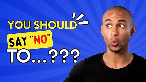 5 Things You Should Say "NO" To...