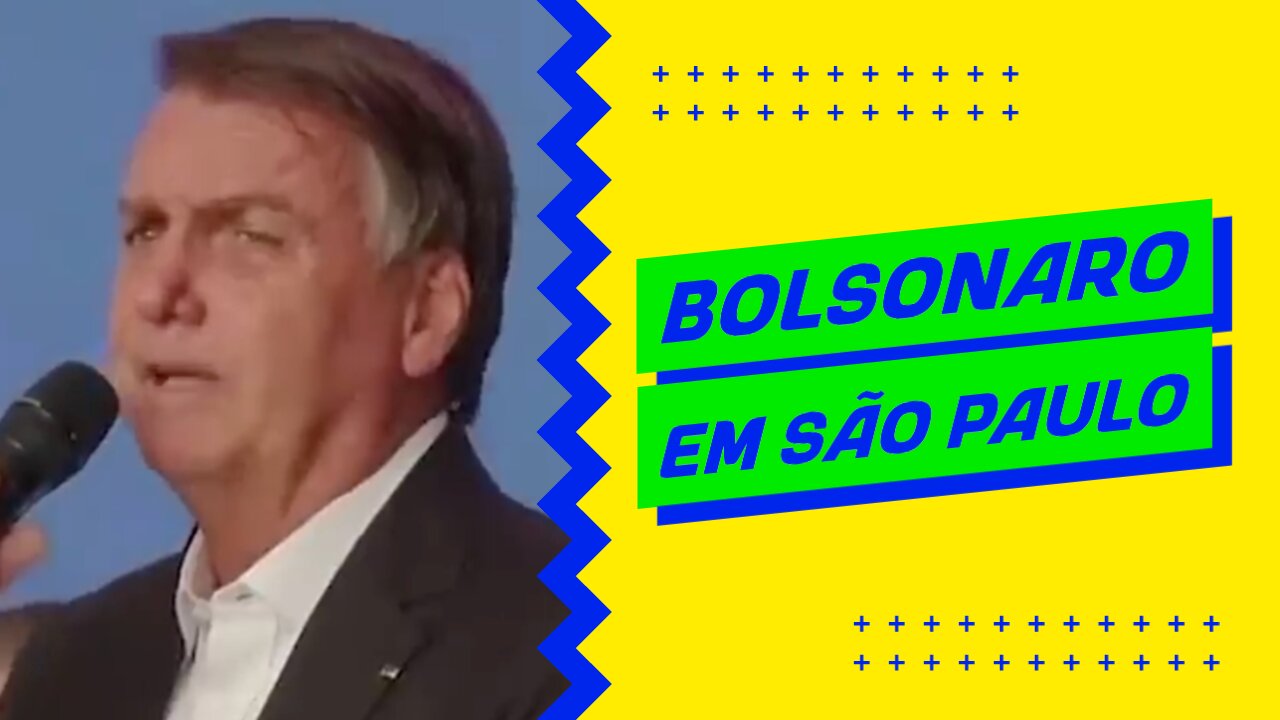 BOLSONARO DISCURSA EM SÃO PAULO