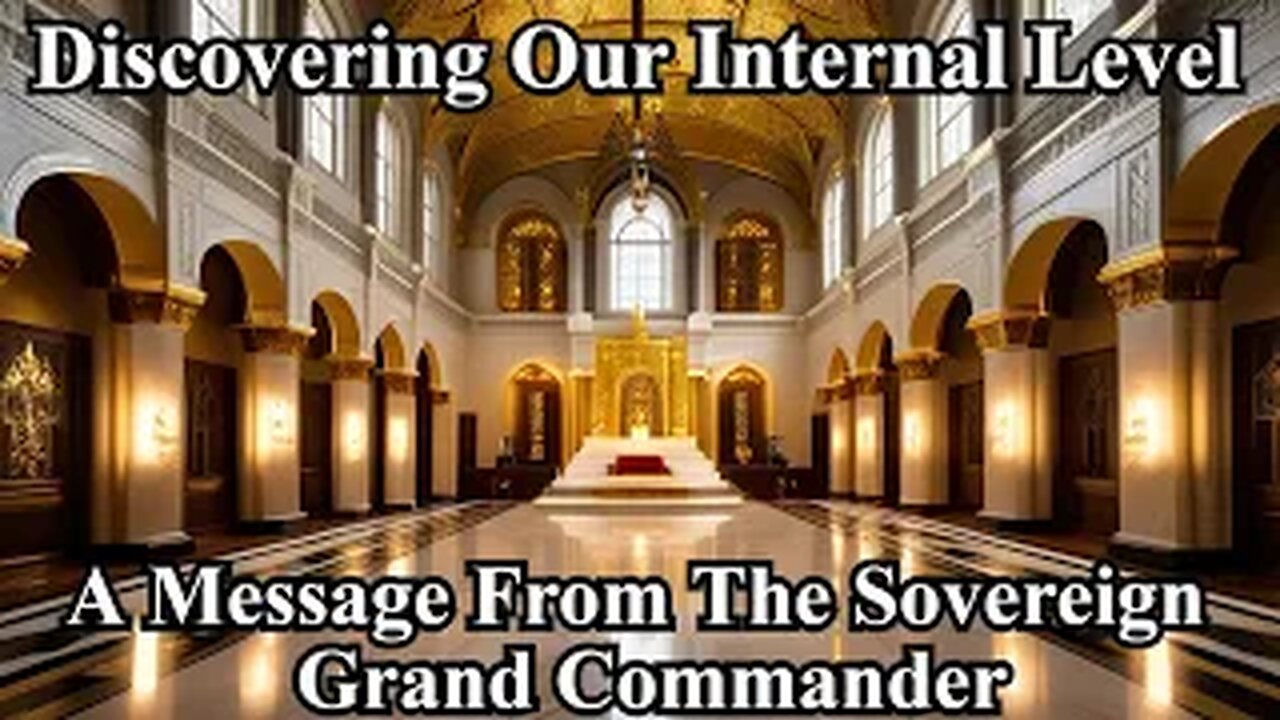 "Discovering Our Internal Level"- A Message From The Sovereign Grand Commander