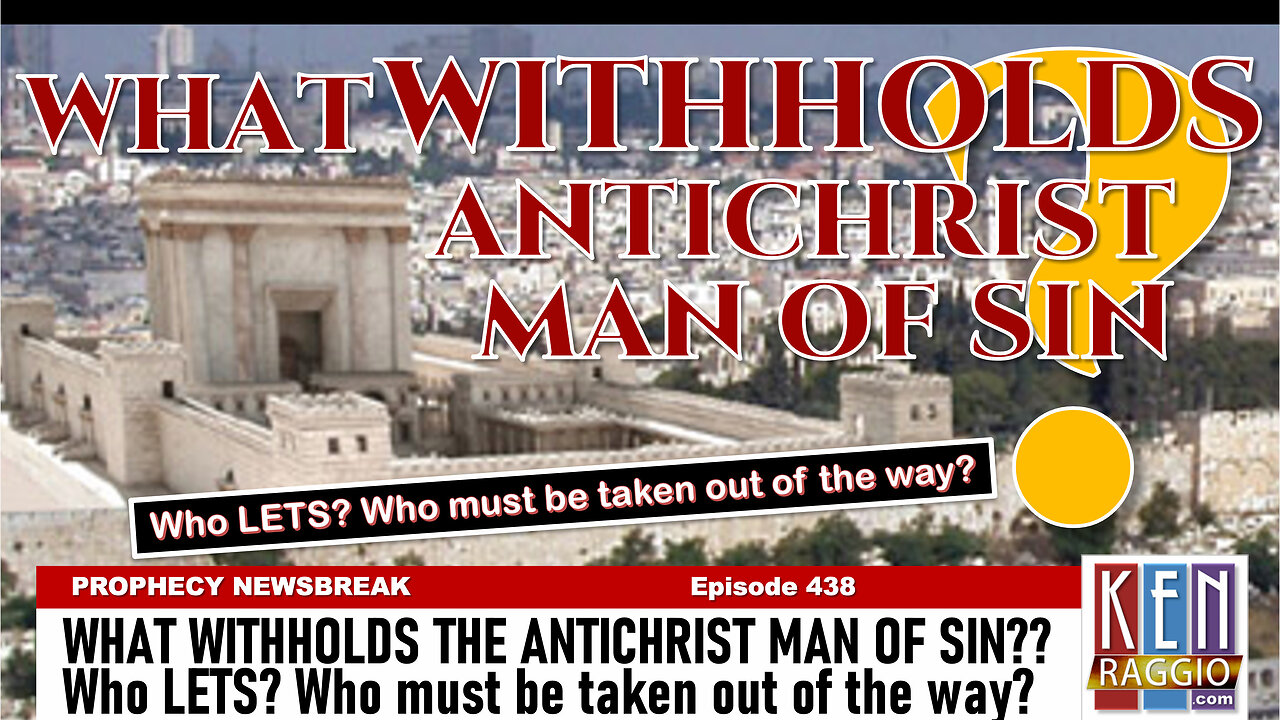 WHAT WITHHOLDS THE ANTICHRIST MAN OF SIN? WHO LETS? Who must be taken out of the way?