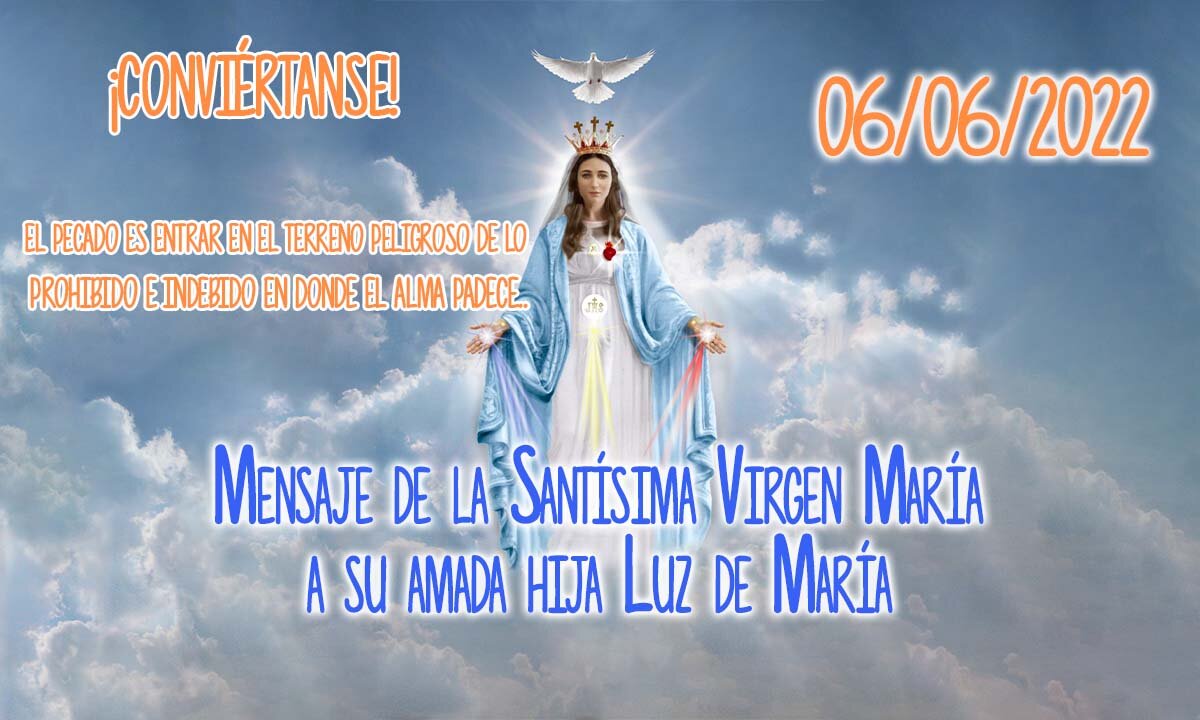 Mensaje de la Santisima Virgen Maria a su amada Hija Luz de María - 06/06/2022