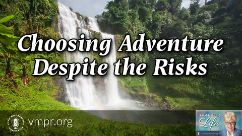 08 Feb 22, Fight for Life: Choosing Adventure Despite the Risks