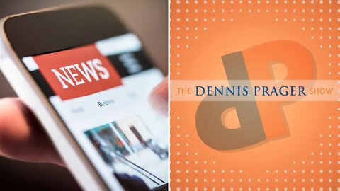 Dennis Prager: Which Side of the Media Has Been More Accurate?