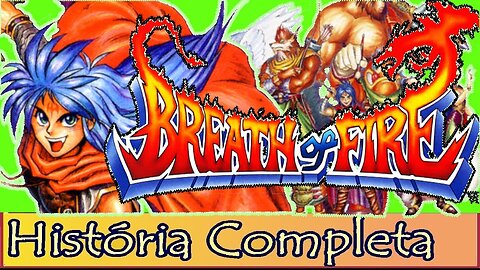 Breath of Fire, O Inicio de uma Lenda - História Completa