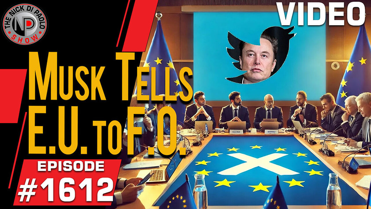 Musk Tells E.U. to F.O. | Nick Di Paolo Show #1612