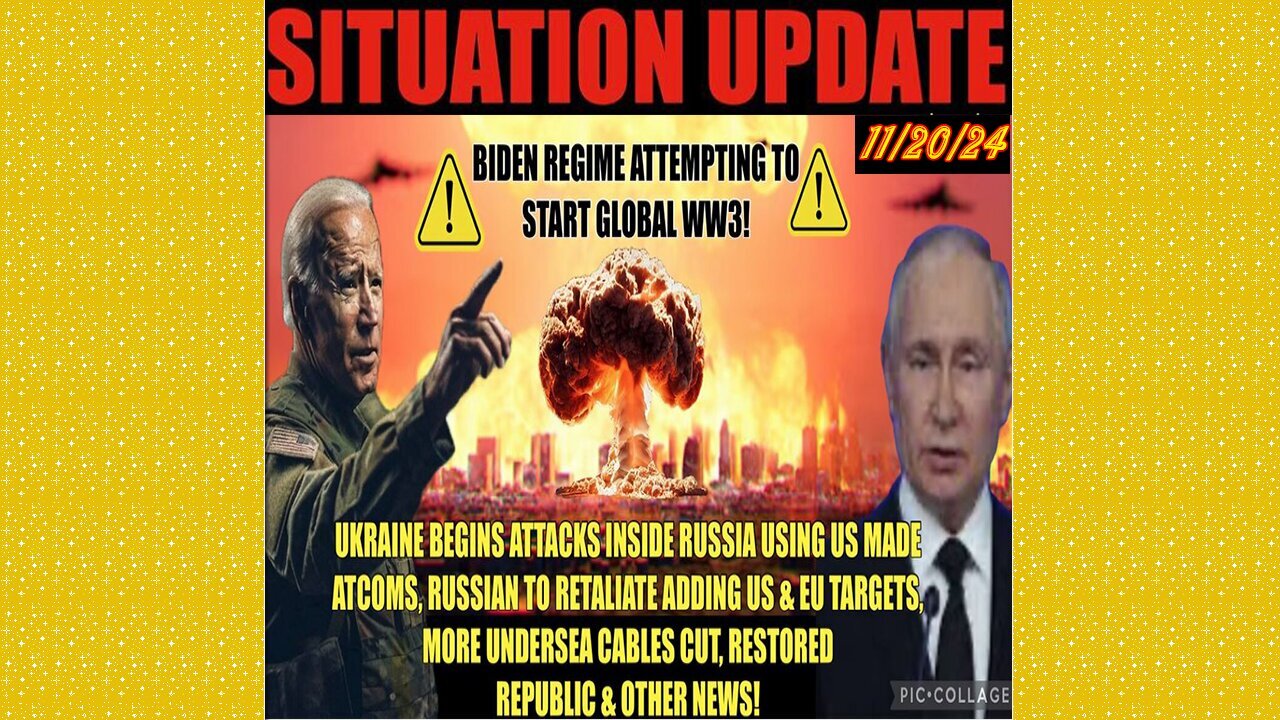 SITUATION UPDATE 11/20/24 - Ukraine Attacks Russia W/Us Atcoms, Undersea Cables Cut, No way out