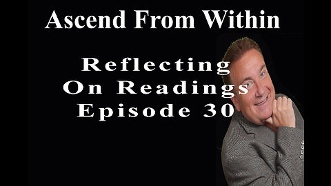 Ascend From Within_Reflecting On Readings_EP 30