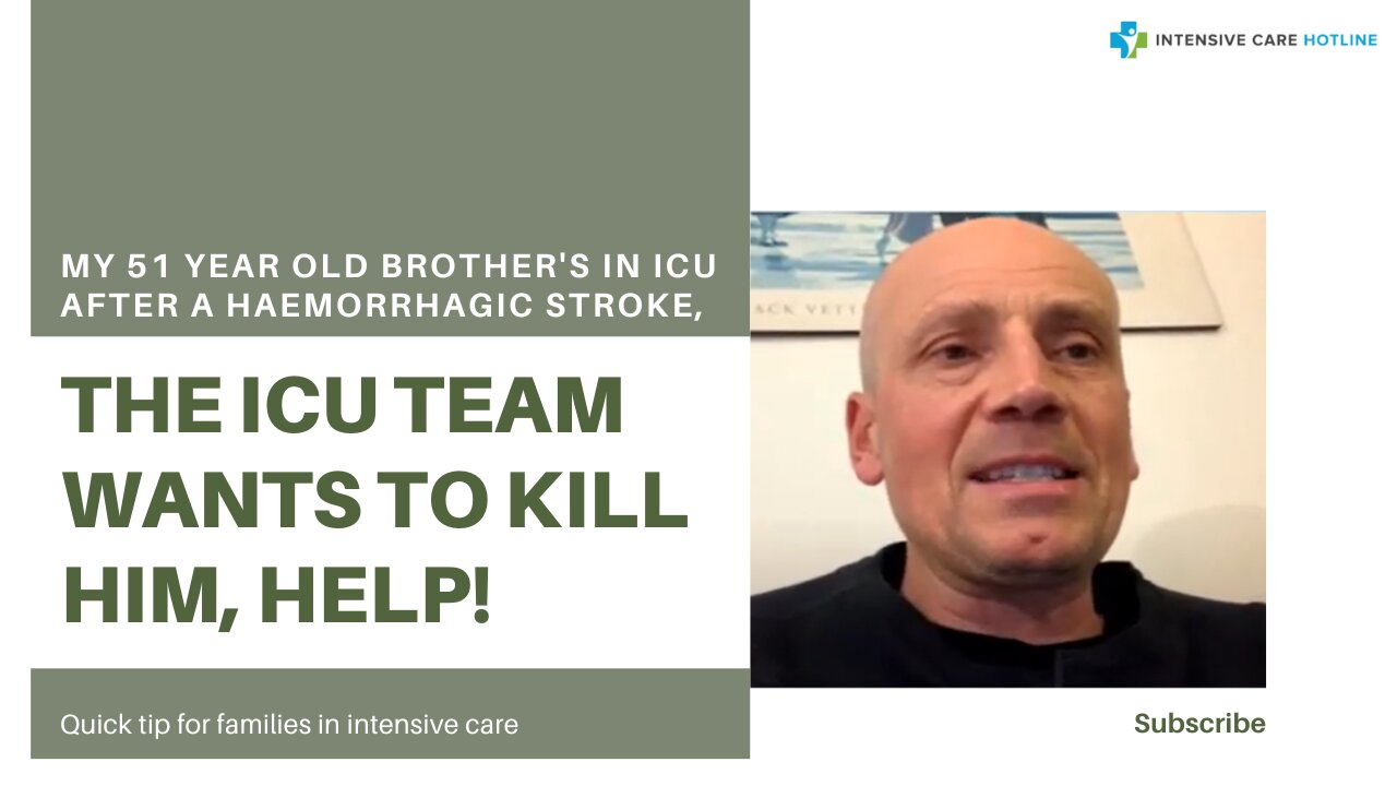 My 51-year-old Brother's in ICU After a Haemorrhagic Stroke, the ICU Team Wants to Kill Him, Help!