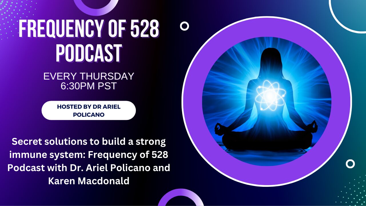 Secret solutions to build a strong immune system: Frequency of 528 Podcast w/ Dr. Ariel Policano