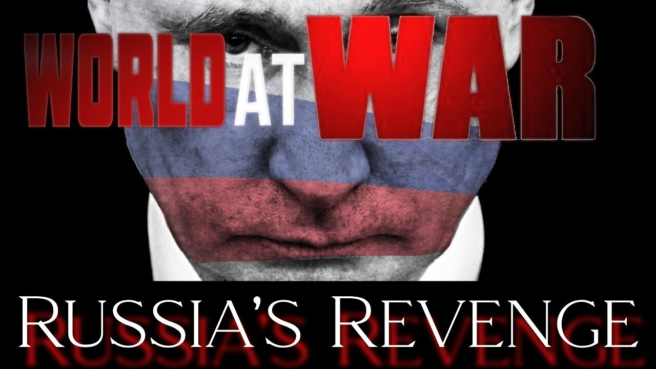 World At WAR with Dean Ryan 'Russia's Revenge'