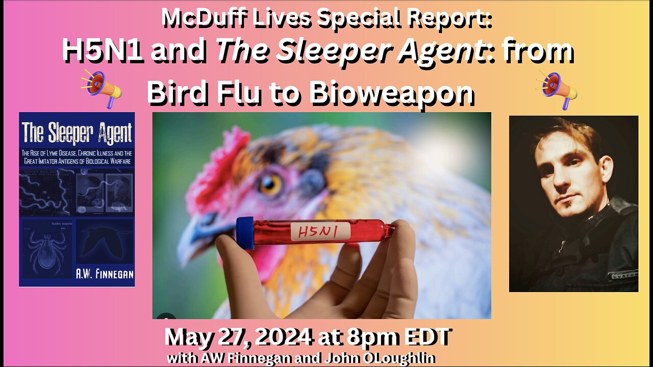 H5N1 and The Sleeper Agent: from Bird Flu to Bioweapon, with AW Finnegan. 052724