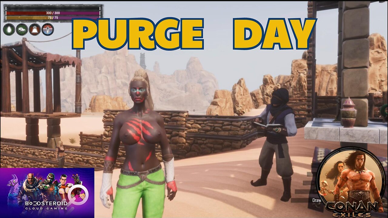 Conan Exiles, PURGE DAY, BUSTY, BOOBS #BOOSTEROID #CONANEXILES