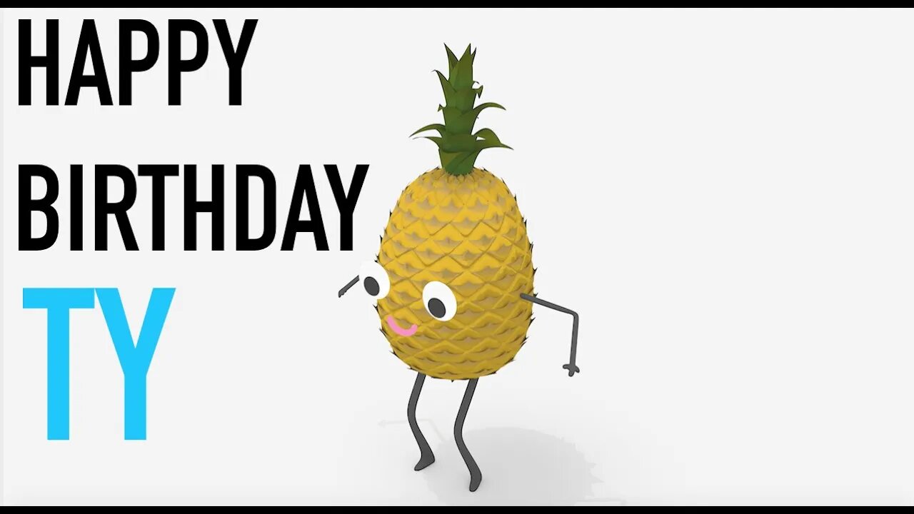 Happy Birthday TY! - PINEAPPLE Birthday Song