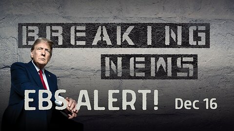 Situation Update - EBS ALERT!!! Worldwide Mass Arrests! Get Ready For 10 Days Of Darkness!!! Dec 16