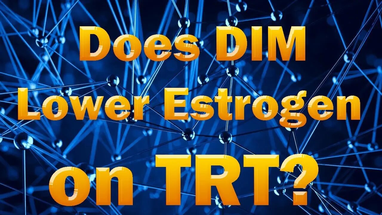 Can DIM / Diindolylmethane lower your estrogen levels on TRT / Testosterone Replacement Therapy