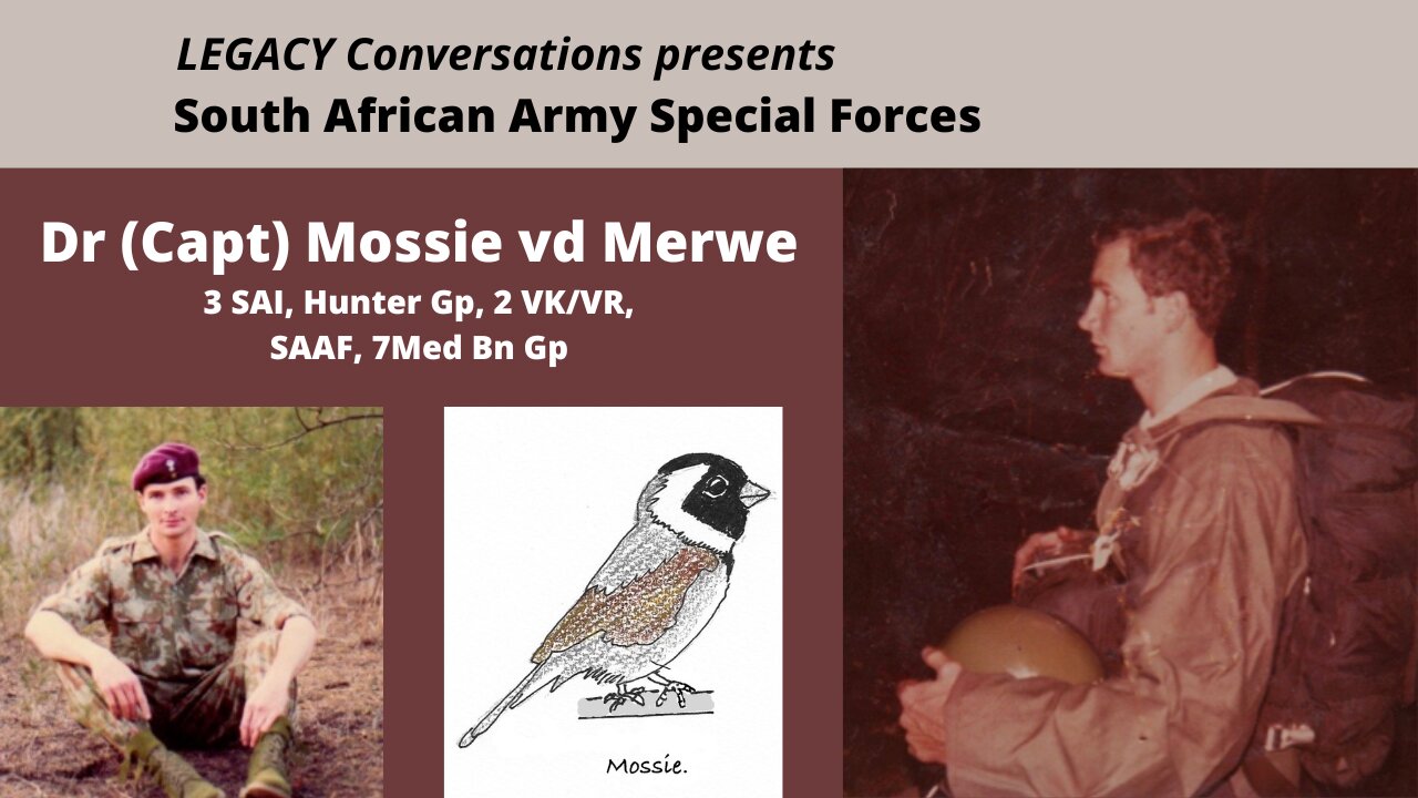 Legacy Conversations - Dr (Captain) Mossie vd Merwe - Hunter Group, 2 Recce, 7 Medical Bn Gp