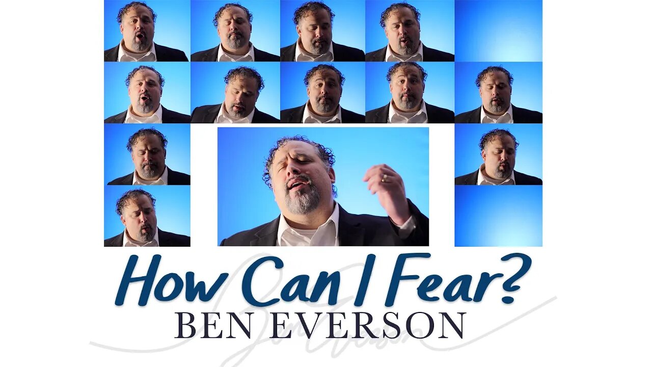 How Can I Fear? | Ben Everson A Cappella