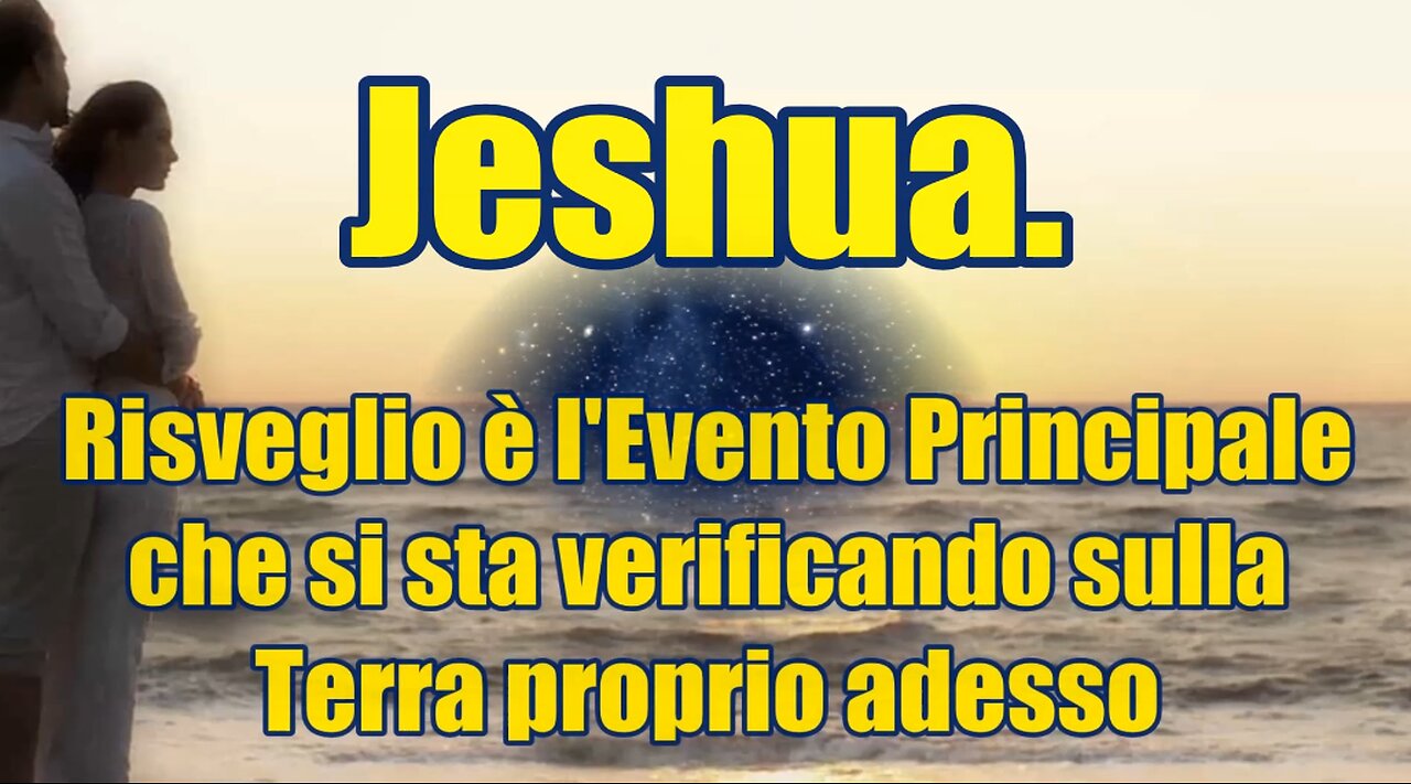 New 27-10-2023 Jeshua. Risveglio è l'Evento Principale che si sta verificando proprio adesso