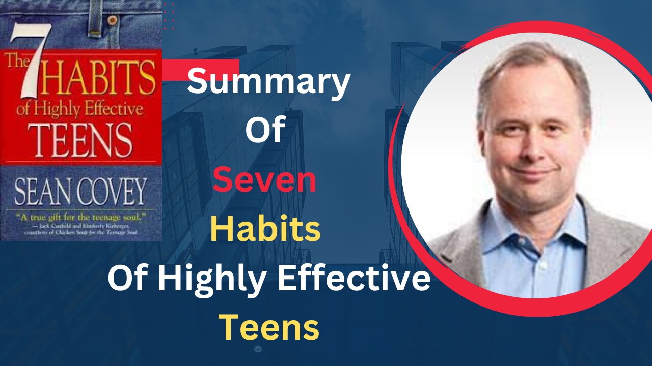 7 Habits of Highly Effective Teens: A Comprehensive Summary and Guide to Success