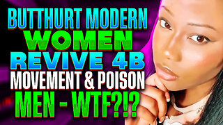 Butthurt Modern Women Revive 4B Movement & POISON MEN - WTF?!?