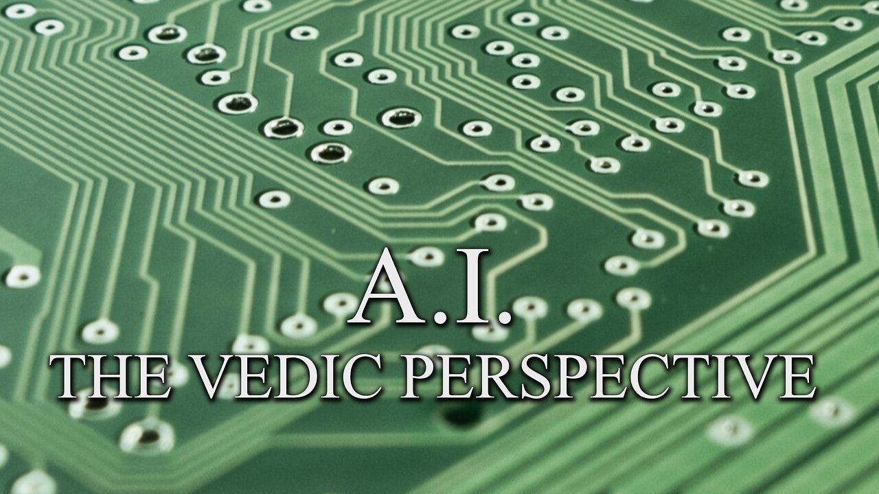 Artificial Intelligence: The Vedic Perspective