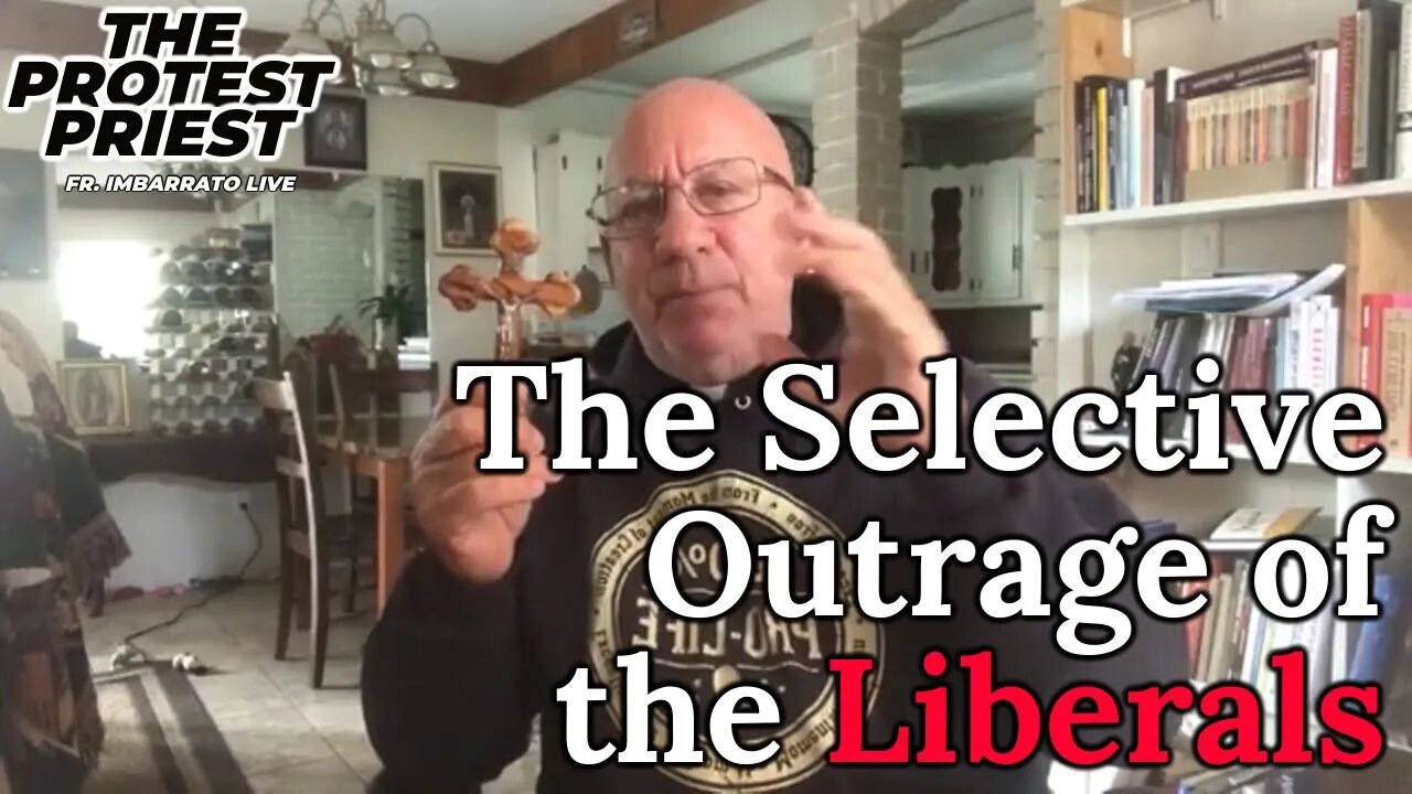 The Selective Outrage of the Liberals - Fr. Stephen Imbarrato Live - May 20, 2022